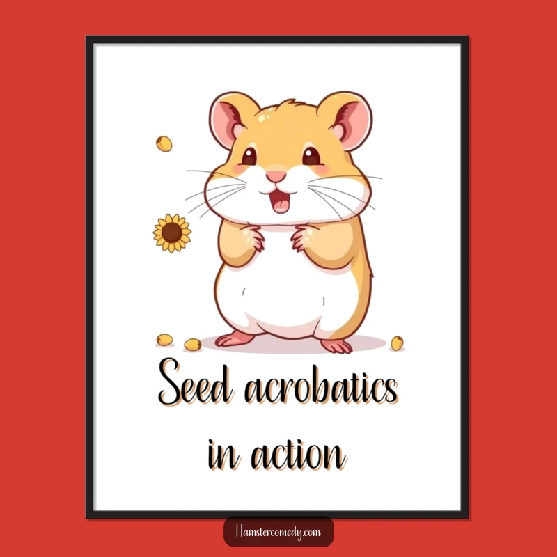 Funny Hamster Juggling Seeds Poster: Hilarious Wall Art for Any Room